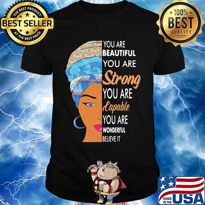 You are beautiful you are strong you are capable you are wonderful believe it shirt