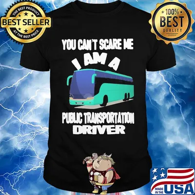 You can't scare me I am a public transportation driver shirt