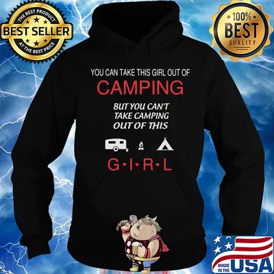 You can take this girl out of camping but you can't take camping out of this girl s Hoodie