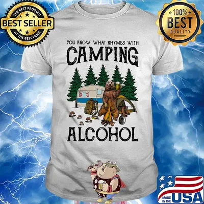 You know what rhymes with camping alcohol bear shirt