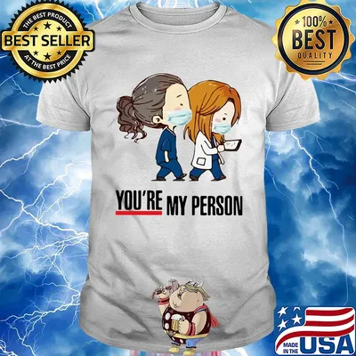 You're my person Nurse and Doctor Mask Covid-19 shirt