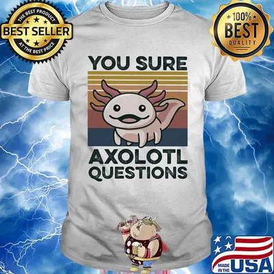 You sure axolotl questions vintage shirt