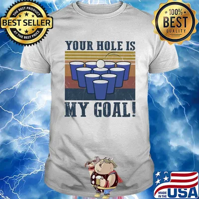 Your hole is my goal vintage shirt