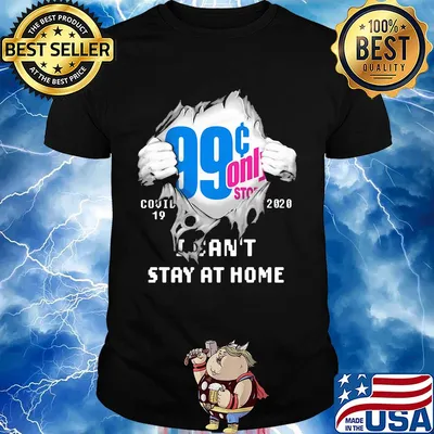 99 Cents Only Stores Covid-19 2020 I can't stay at home hand shirt