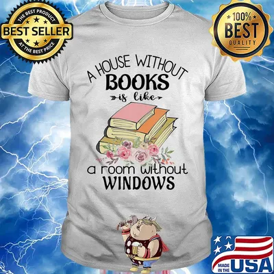 A house without books is like a room without windows flower shirt