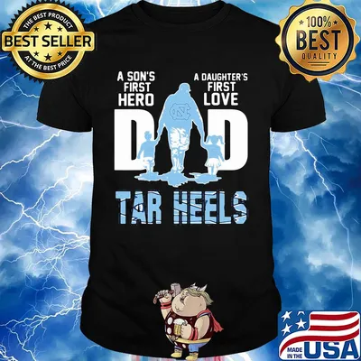 A son's first hero a daughter's first love dad carolina tar heels happy father's day shirt