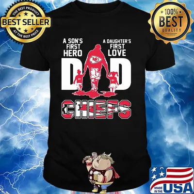 A son's first hero a daughter's first love dad kansas city chiefs happy father's day shirt