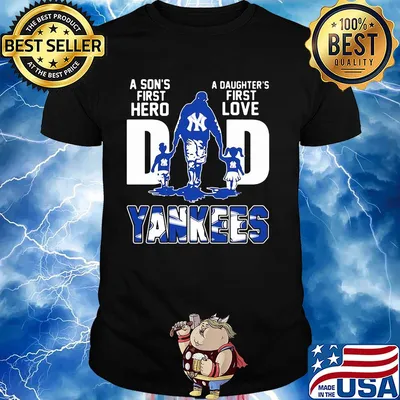 A son's first hero a daughter's first love dad new york yankees baseball happy father's day shirt