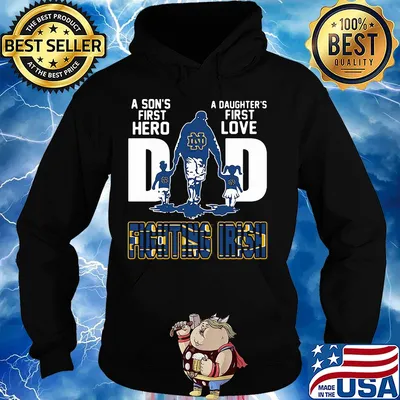 A son's first hero a daughter's first love dad notre dame fighting irish happy father's day s Hoodie