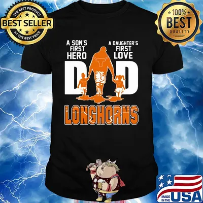 A son's first hero a daughter's first love dad texas longhorns happy father's day shirt