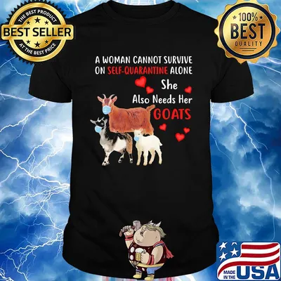 A woman cannot survive on self quarantine alone she also needs her Goats mask heart shirt