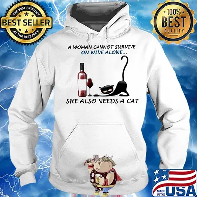A woman cannot survive on wine alone she also needs a cat s Hoodie