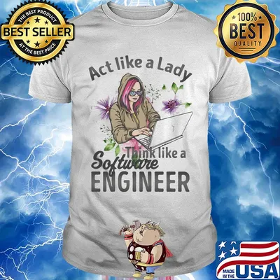Act like a lady think like a software engineer shirt