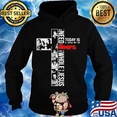 All i need today is a little bit of the doors and a whole lot of jesus signature s Hoodie