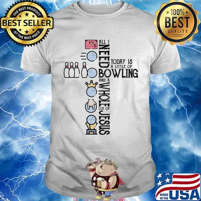 All I need today is a little of bowling and a whole lot of jesus shirt