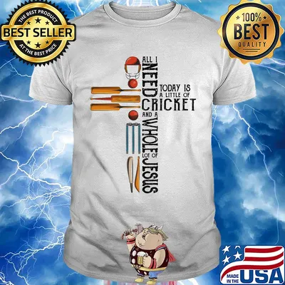 All I need today is a little of cricket and a whole lot of jesus shirt