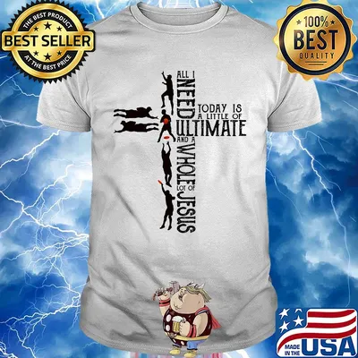 All I need today is a little of ultimate and a whole lot of jesus shirt