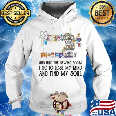 And into the sewing room I go to lose my mind and find my soul s Hoodie