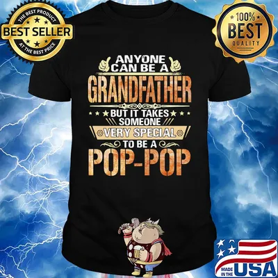 Anyone can be a grandfather but it takes someone very special pop pop shirt