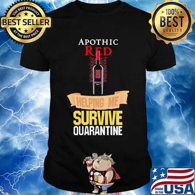 Apothic Red helping me survive quarantine shirt