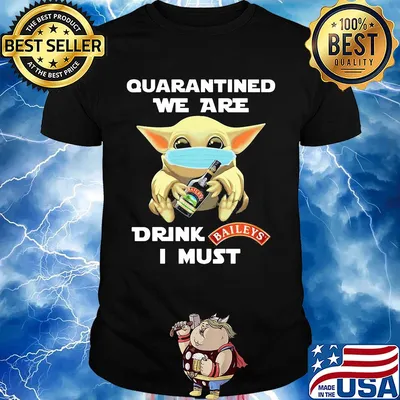 Baby Yoda face mask hug quatantined we are drink Baileys I must shirt