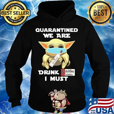 Baby Yoda face mask hug quatantined we are drink Ketel One Vodka I must s Hoodie