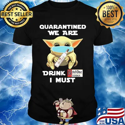 Baby Yoda face mask hug quatantined we are drink Ketel One Vodka I must shirt