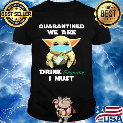 Baby Yoda face mask hug quatantined we are drink Tanqueray I must shirt