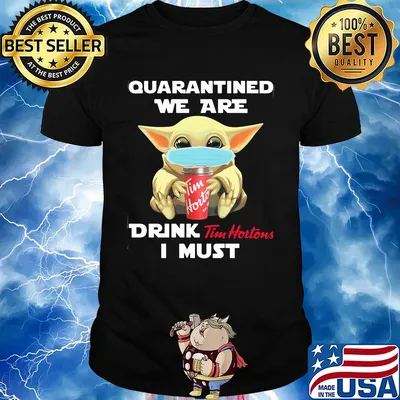 Baby Yoda face mask hug qurantined we are drink Tim Hortons I must shirt