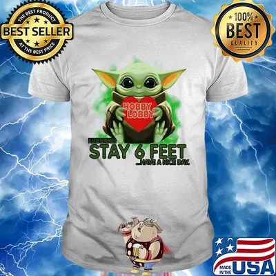 Baby Yoda hug Hobby Lobby please stay 6 feet Have a nice day shirt