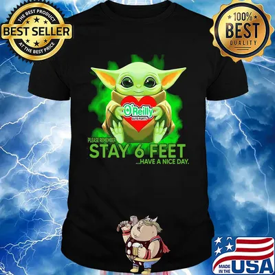 Baby Yoda hug O'Reilly Auto Parts please remember stay 6 feet have a nice day shirt