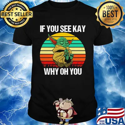Baby Yoda if you see kay why oh you vintage shirt