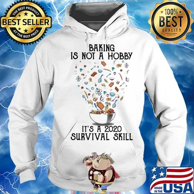 Baking is not a hobby It's a 2020 survival skill s Hoodie