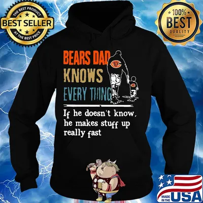 Bears dad knows everything if he doesn't know he makes stuff up really fast s Hoodie