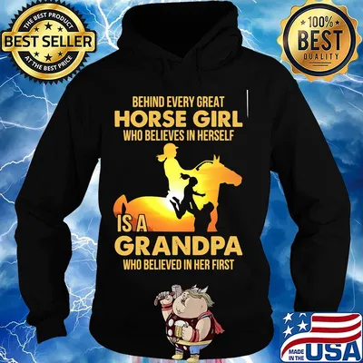 Behind every great horse girl who believes in herself is a grandpa who believed in her first s Hoodie