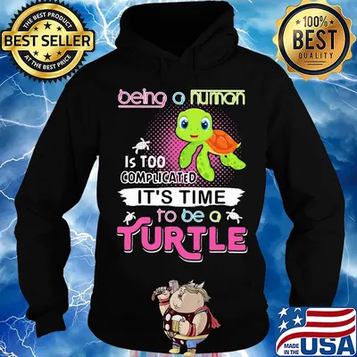 Being a human is too complicated it's time to be a turtle s Hoodie