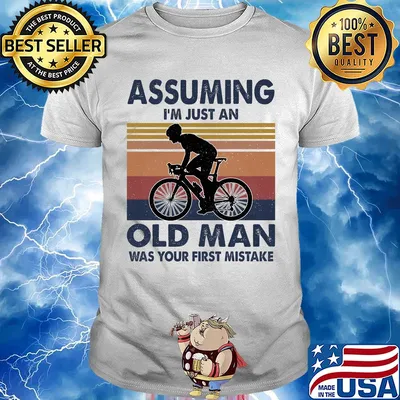 Bicycle assuming I'm just an old man was your first mistake vintage shirt