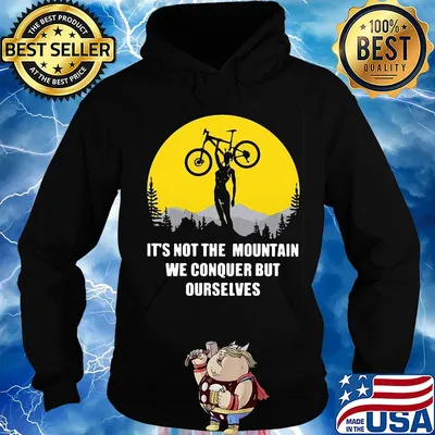 Bike cycling it's not the mountain we conquer but ourselves s Hoodie