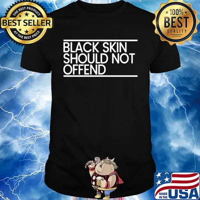 Black skin should not offend shirt