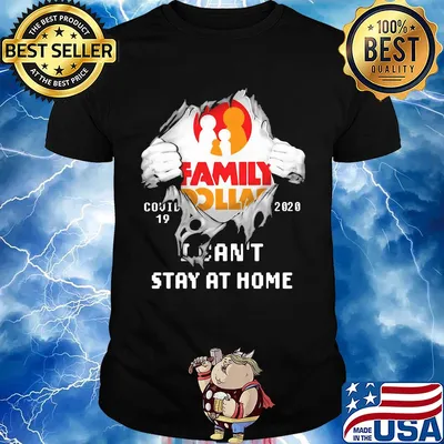 Blood inside family dollar covid-19 2020 i can't stay at home shirt