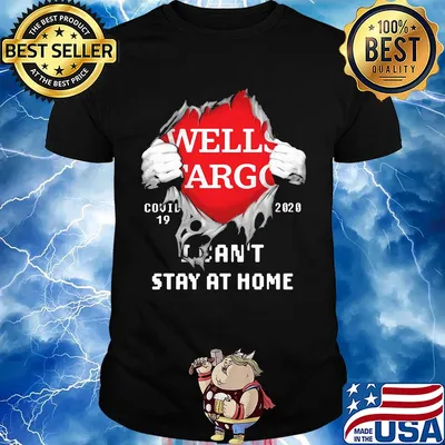 Blood inside wells fargo covid-19 2020 i can't stay at home shirt