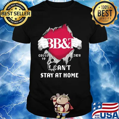 Blood insides BB&T covid-19 2020 I can't stay at home shirt