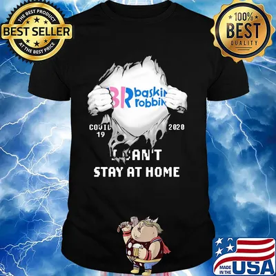 Blood insides br baskin robbins covid-19 2020 I can't stay at home shirt