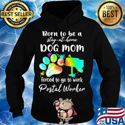 Born to be a stay at home dog mom forced to go to work postal worker paw s Hoodie