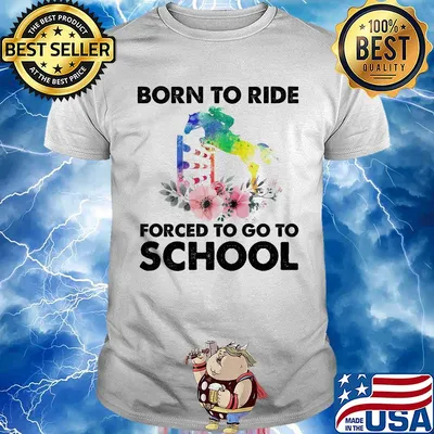 Born to ride forced to go to school horse flower shirt
