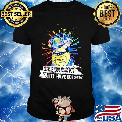 Boss love me life is too short to have just one dog shirt