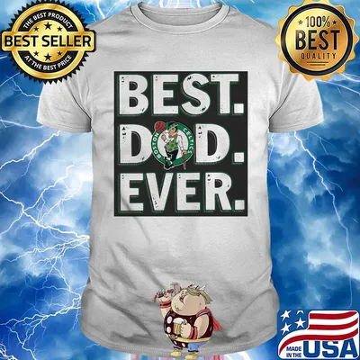 Boston celtics best dad ever happy father's day shirt
