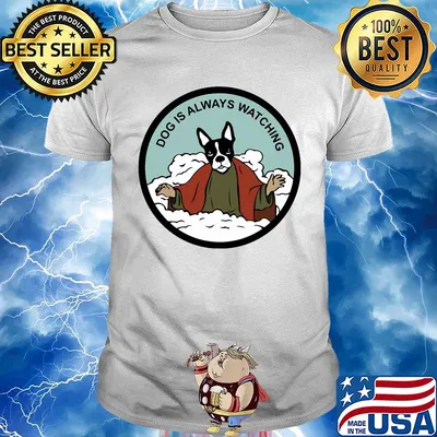 Boston Terrier dog is always watching shirt