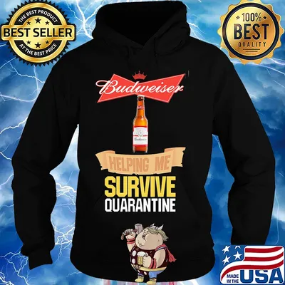 Budweiser helping me survive quarantine s Hoodie