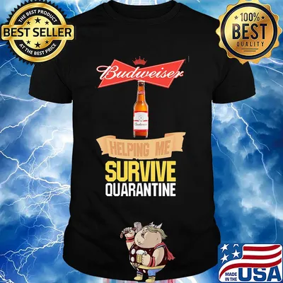 Budweiser helping me survive quarantine shirt